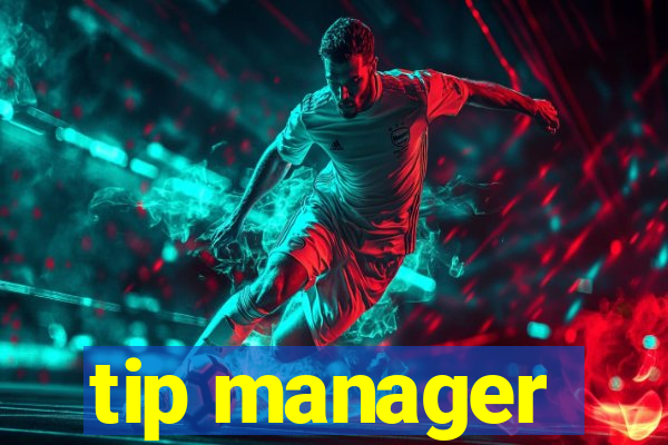 tip manager